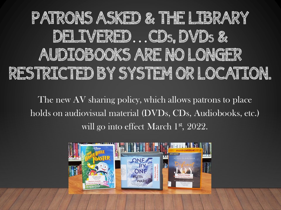 Patrons asked & the library delivered ... CDs, DVDs, & audiobooks are no longer restricted by system or location